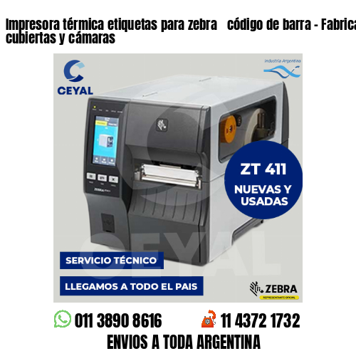 Impresora térmica etiquetas para zebra  código de barra – Fabricación de cubiertas y cámaras